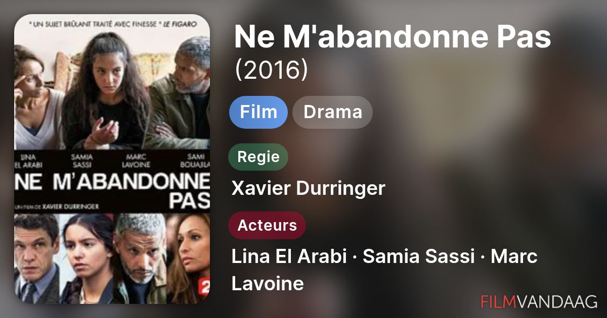 Ne M'abandonne Pas (film, 2016) - FilmVandaag.nl