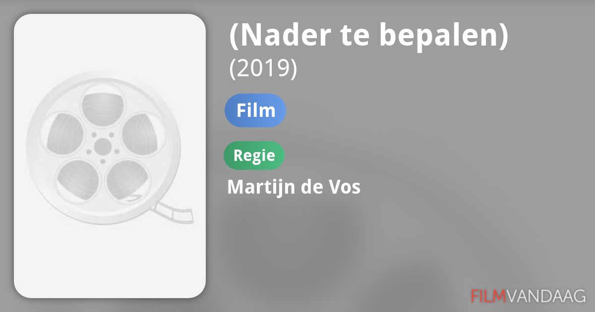 (Nader te bepalen) (film, 2019) - FilmVandaag.nl