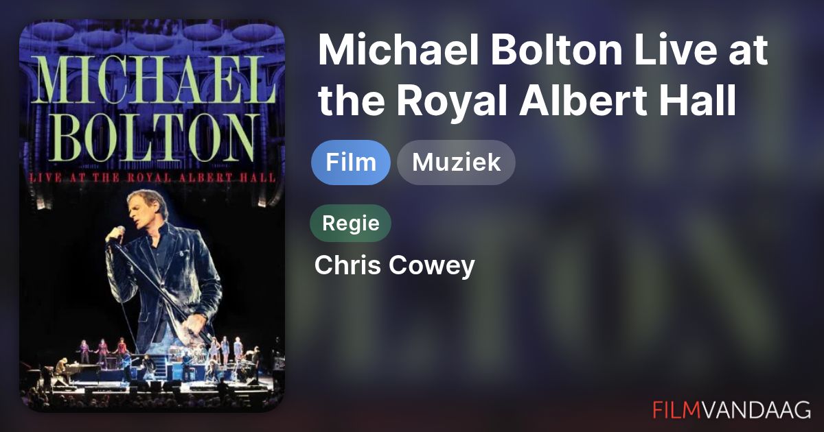 Michael Bolton Live at the Royal Albert Hall (film, 2010) - FilmVandaag.nl