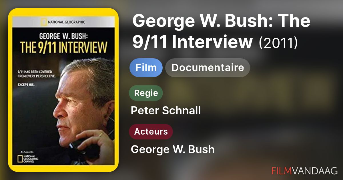 George W. Bush: The 9/11 Interview (film, 2011) - FilmVandaag.nl