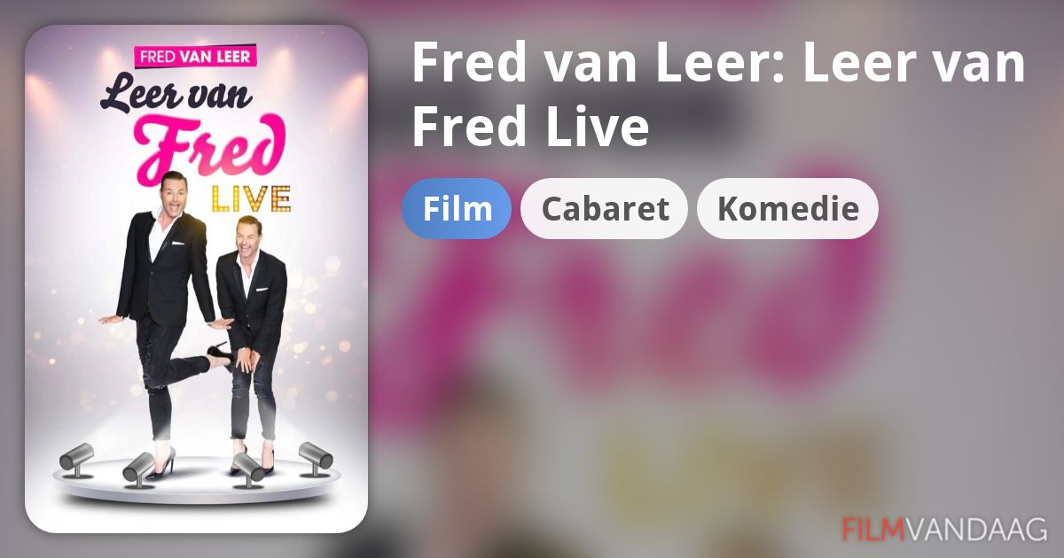 Fred van Leer: Leer van Fred Live (film) - FilmVandaag.nl