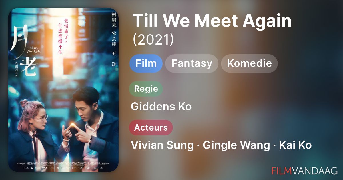 Till We Meet Again (film, 2021) - FilmVandaag.nl