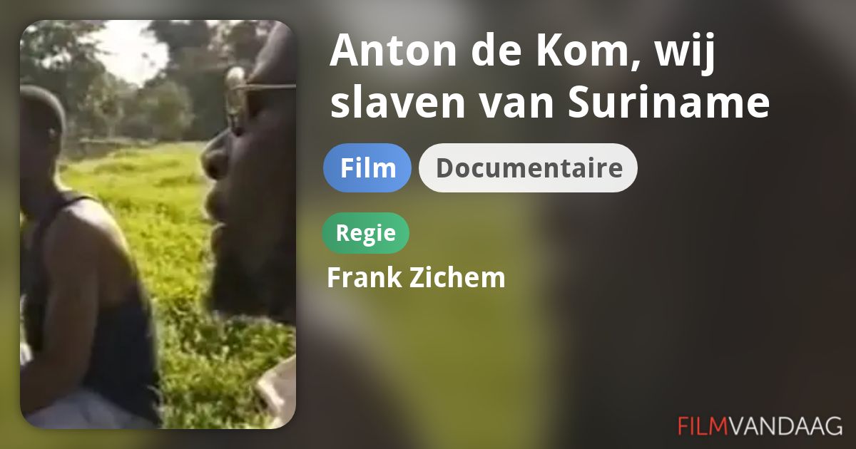 Anton de Kom, wij slaven van Suriname (film, 1999) - FilmVandaag.nl