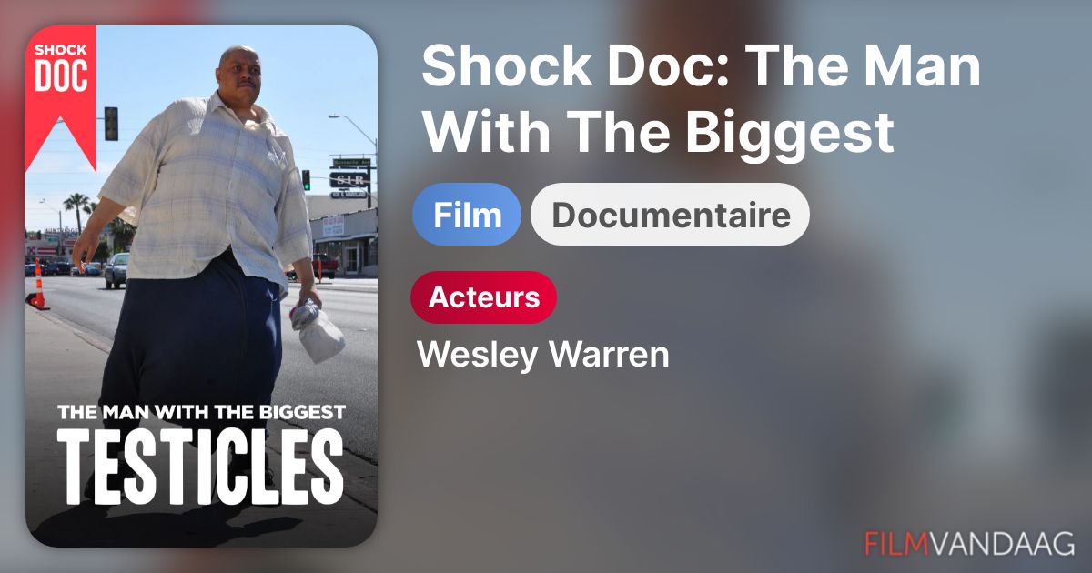 Shock Doc The Man With The Biggest Testicles (film, 2013) FilmVandaag.nl