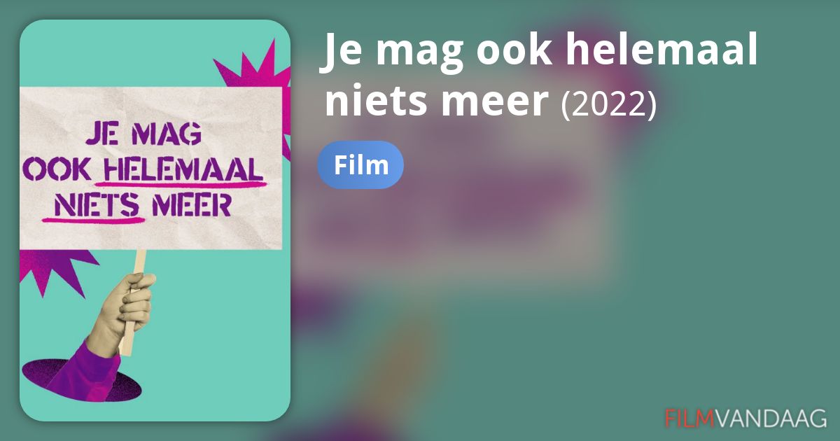 Je mag ook helemaal niets meer (film, 2022) - FilmVandaag.nl