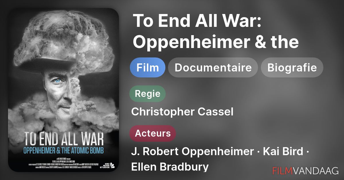 To End All War: Oppenheimer & the Atomic Bomb (film, 2023) - FilmVandaag.nl