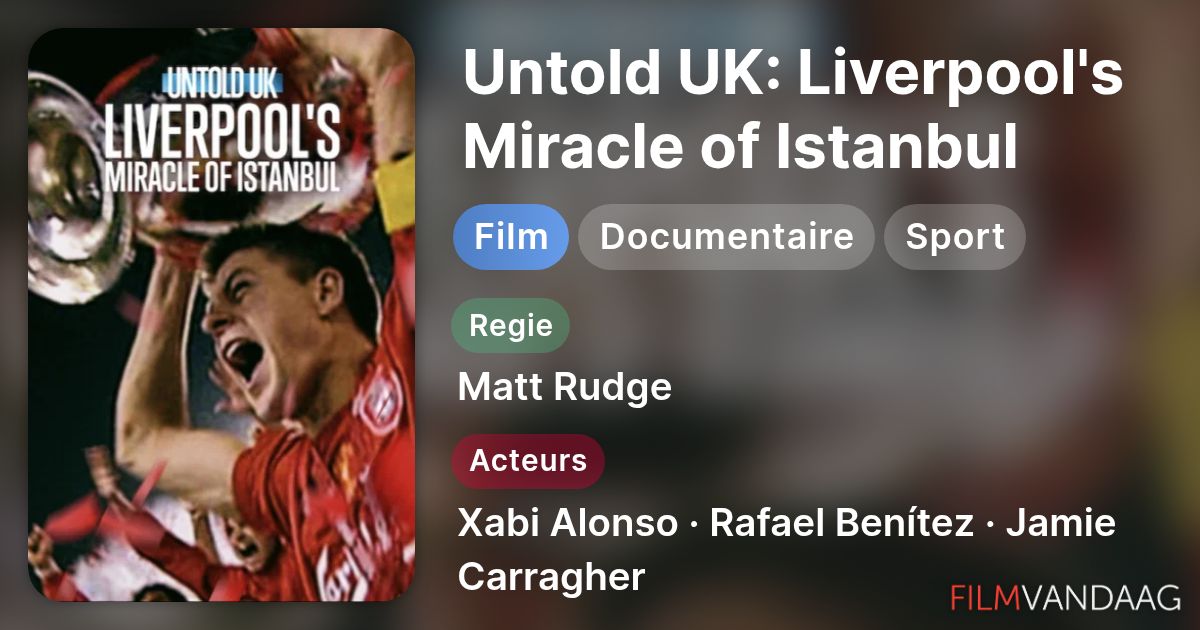 Liverpool Miracles Untold UK: Liverpool's Miracle of Istanbul (film, 2026) - FilmVandaag.nl