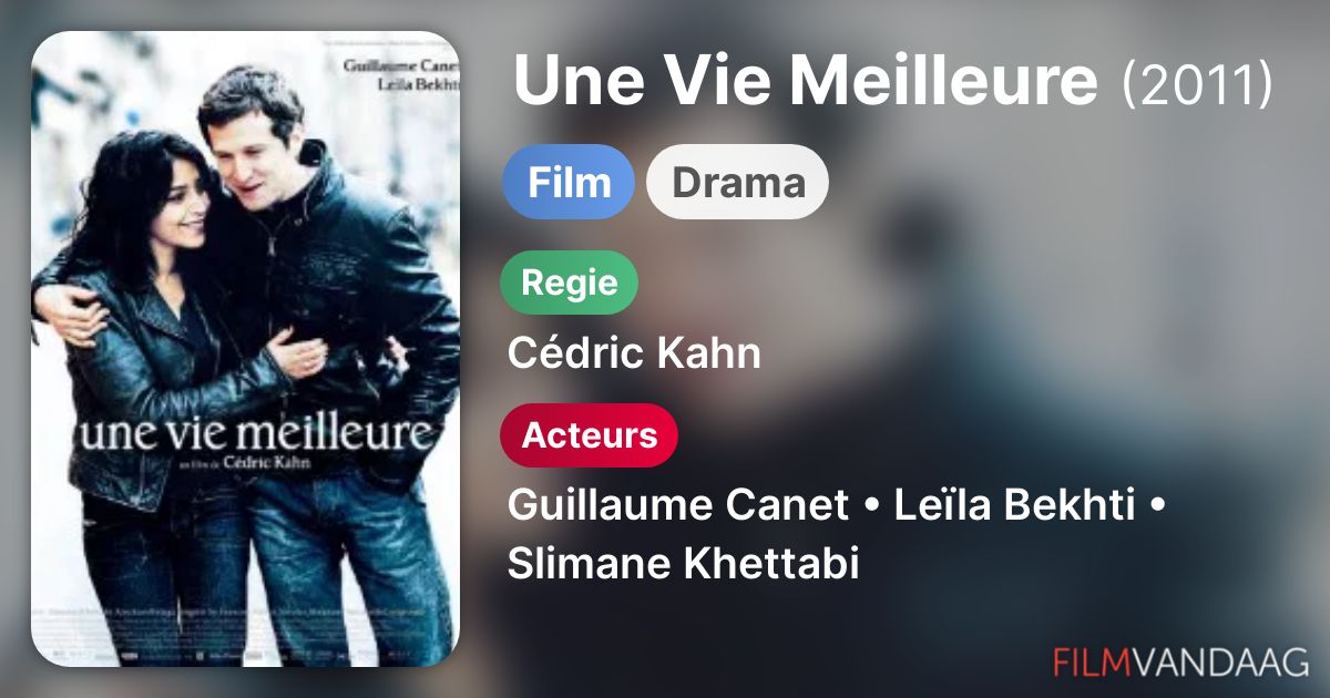 Une Vie Meilleure Film Une Vie Meilleure (film, 2011) - FilmVandaag.nl