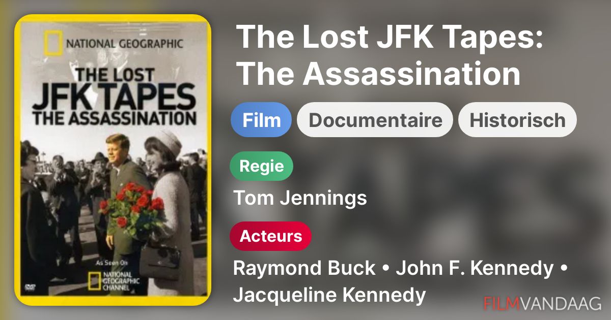 The Lost JFK Tapes The Assassination (film, 2009) FilmVandaag.nl
