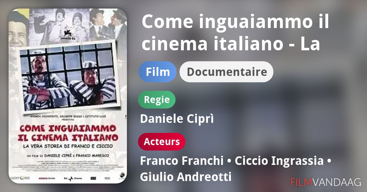 Come inguaiammo il cinema italiano La vera storia di Franco e Ciccio (film, 2004) FilmVandaag.nl Come inguaiammo il cinema italiano La vera storia di Franco e Ciccio (film, 2004) FilmVandaag.nl
