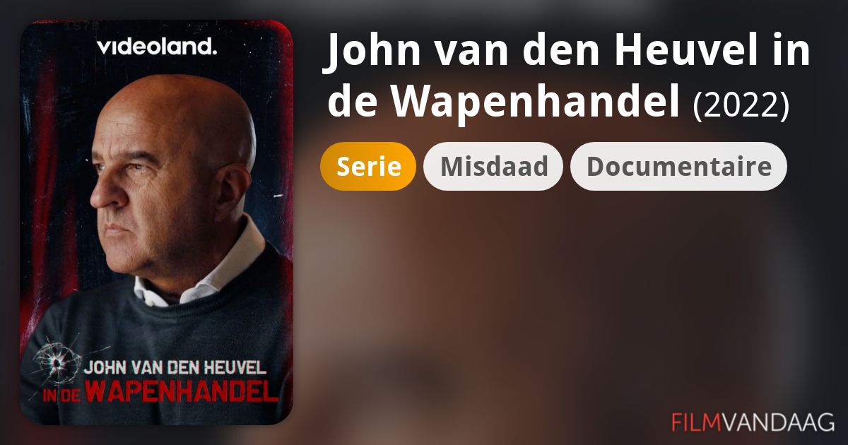 John van den Heuvel in de Wapenhandel (serie, 2022) FilmVandaag.nl