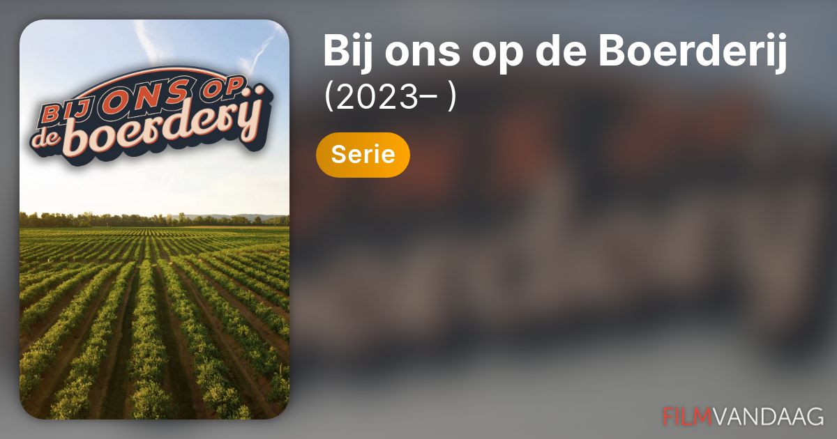 Bij ons op de Boerderij (serie, 2023– ) - FilmVandaag.nl