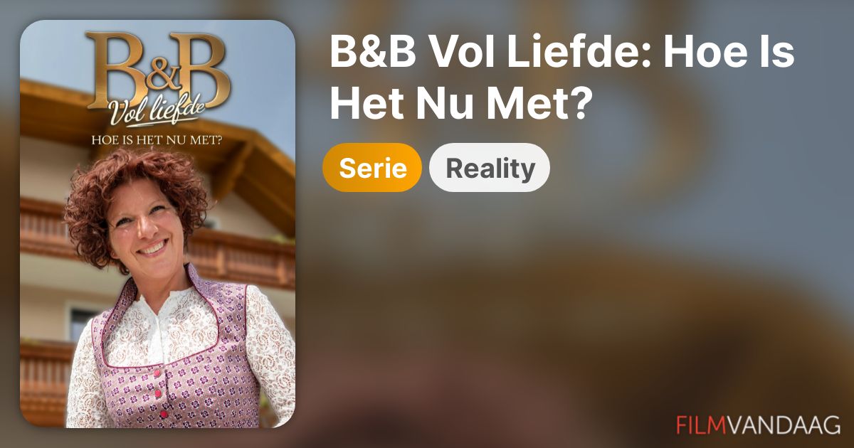 Hoe Is Het Nu Met B En B Vol Liefde