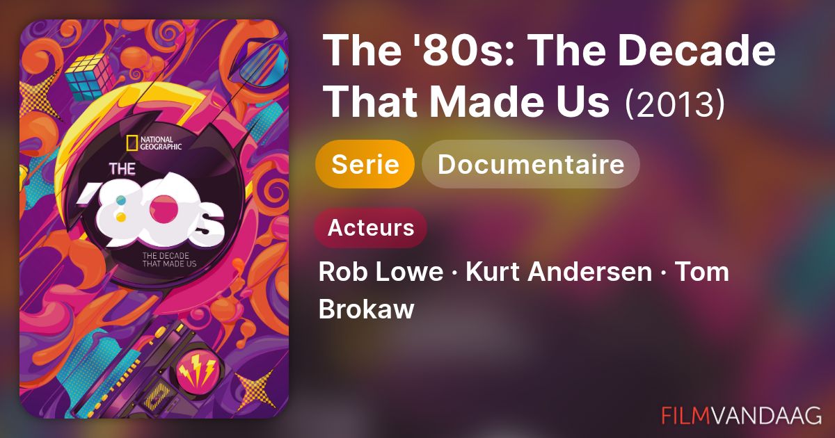 The '80s: The Decade That Made Us (serie, 2013) - FilmVandaag.nl