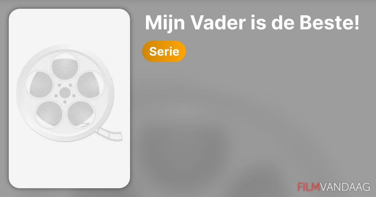 Mijn Vader is de Beste! (serie) - FilmVandaag.nl