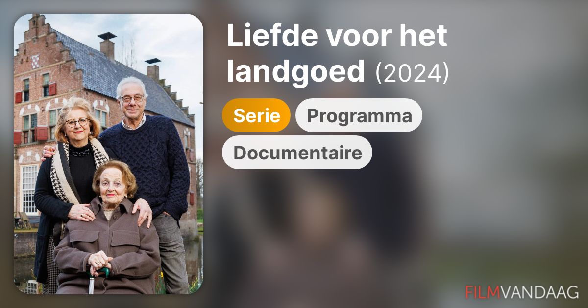 Liefde voor het landgoed (serie, 2024) - FilmVandaag.nl