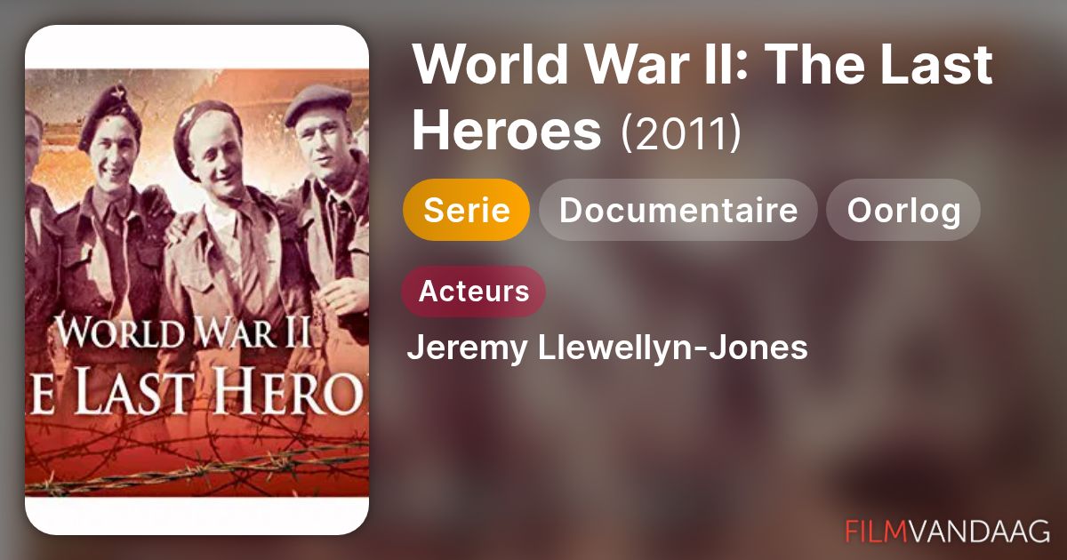World War II: The Last Heroes (serie, 2011) - FilmVandaag.nl