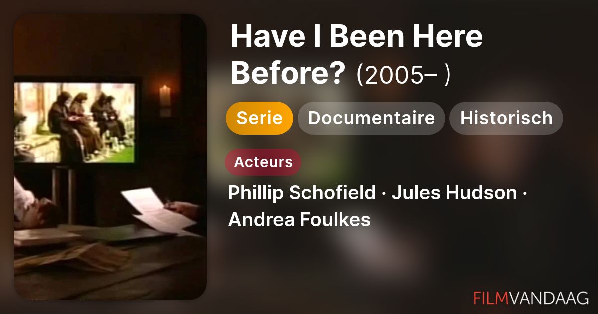 Have I Been Here Before? (serie, 2005– ) - FilmVandaag.nl
