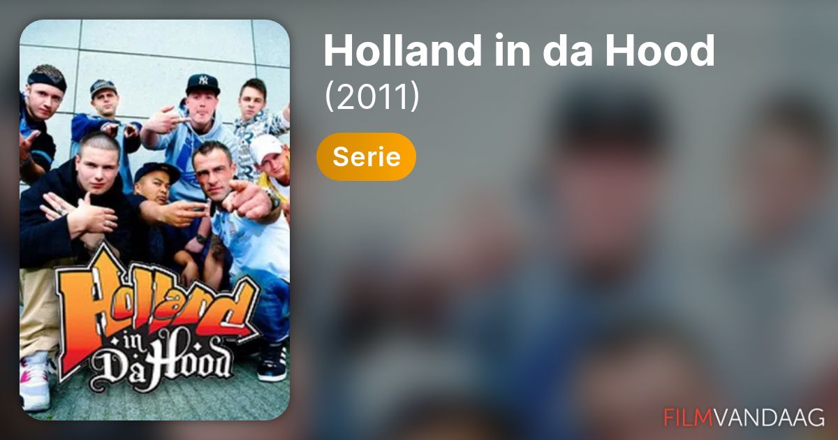 Holland in da Hood (serie, 2011) - FilmVandaag.nl